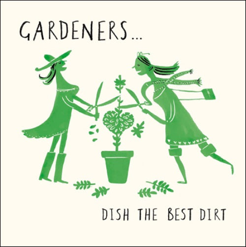 Gardeners Dish Dirt Livin' It Birthday Greeting Card