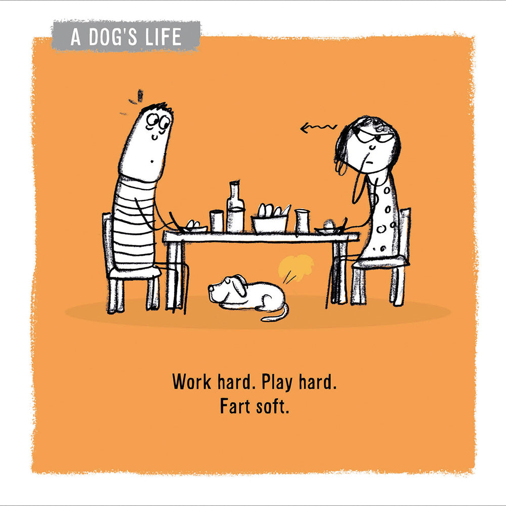 A Dog's Life Work Hard Play Hard Fart Soft Greeting Card
