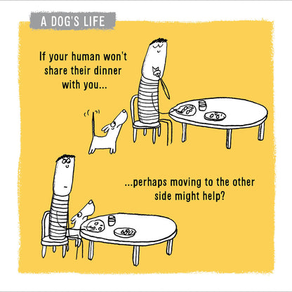 A Dog's Life Share Their Dinner With You Greeting Card