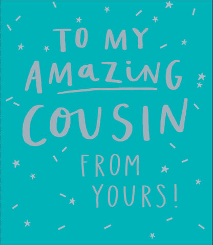 To My Amazing Cousin From Yours! Birthday Greeting Card