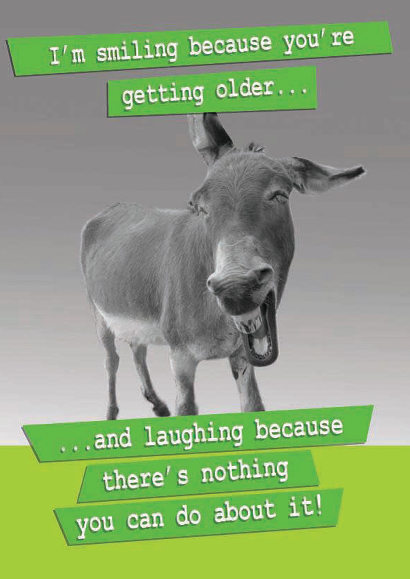 Smiling Because You're Older Humour Birthday Card