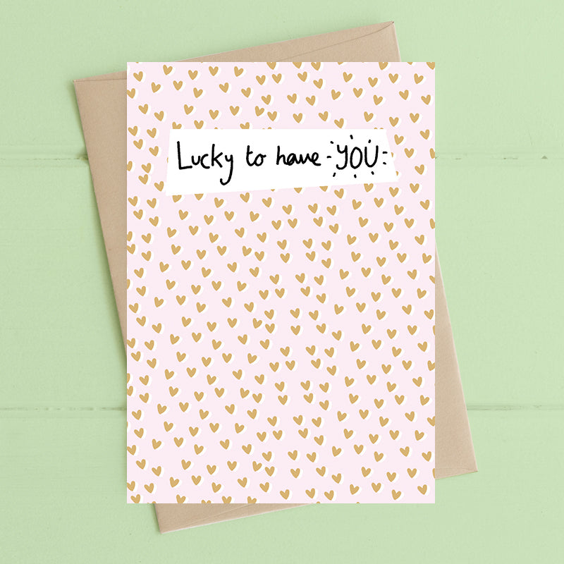 Lucky To Have You Foiled Hearts Greeting Card