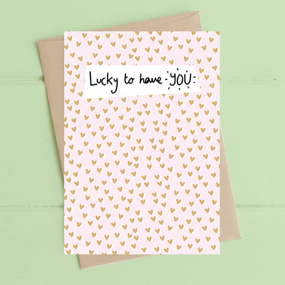 Lucky To Have You Foiled Hearts Greeting Card