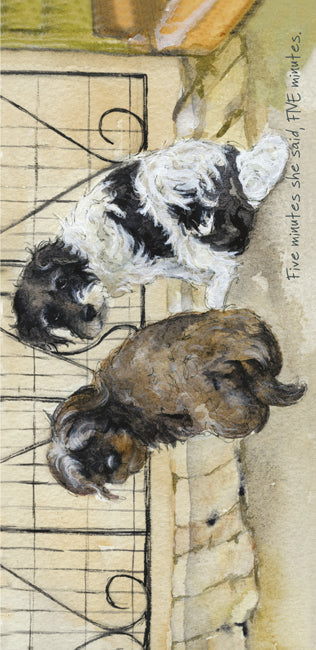 Five Minutes She Said Little Dog Laughed Greeting Card