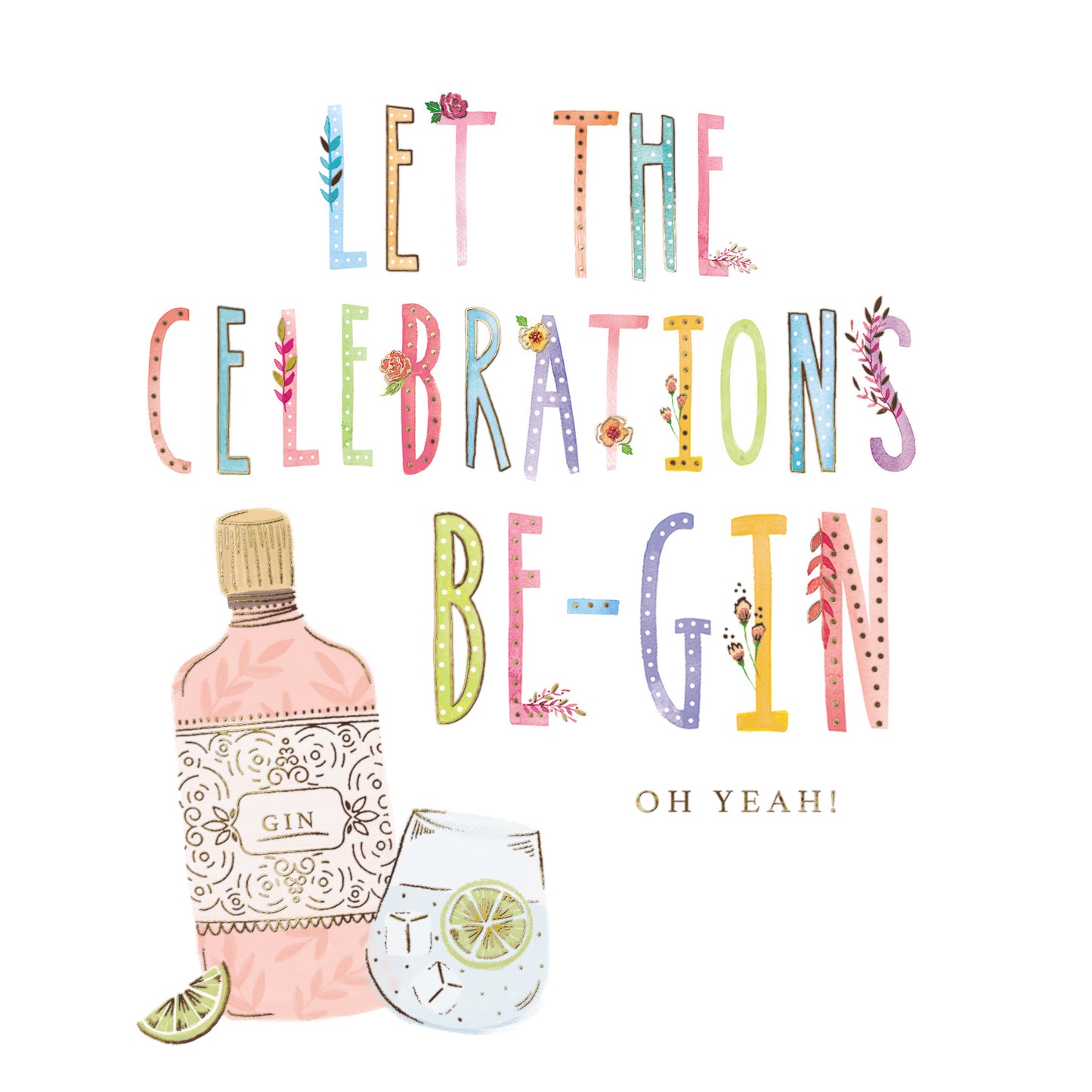 Let The Celebrations Be-Gin Birthday Greeting Card