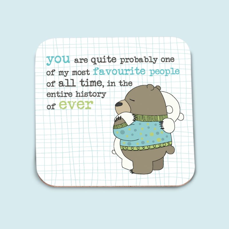 You Are Probably One Of My Favourite People Coaster