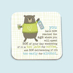 Too Late For Coffee Too Early For Alcohol Coaster