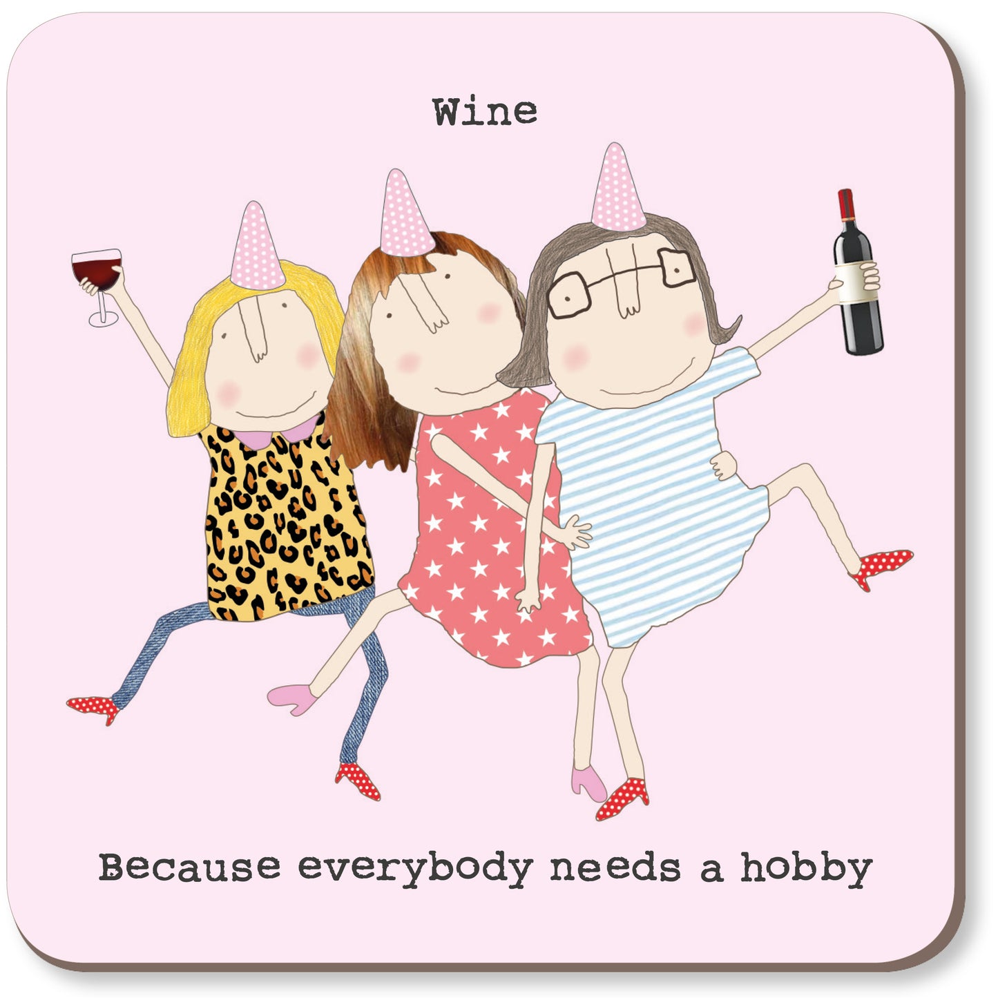 Wine Because Everybody Needs A Hobby Rosie Made A Thing Coaster
