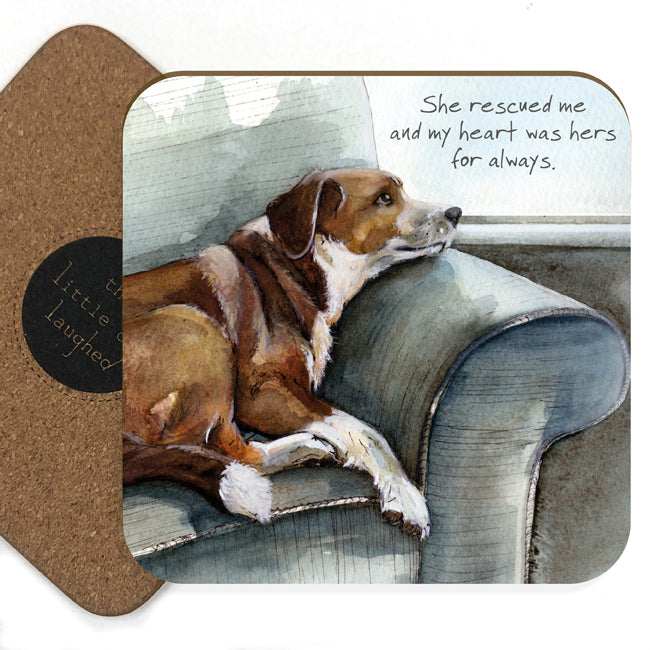 She Rescued Me And My Heart Was Hers For Always Little Dog Laughed Coaster