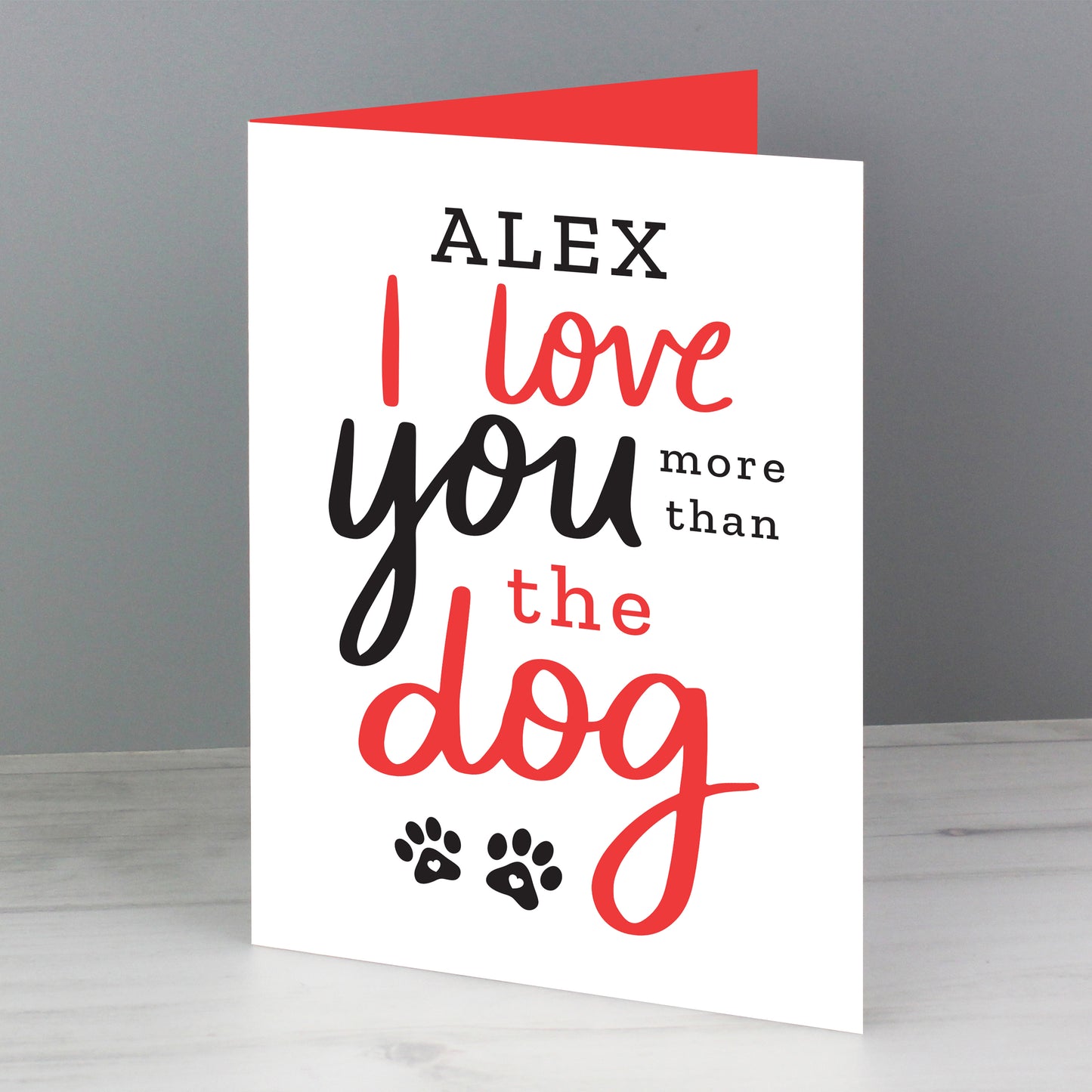 Personalised I Love You More than the Dog Card Add Any Name - Personalise It!