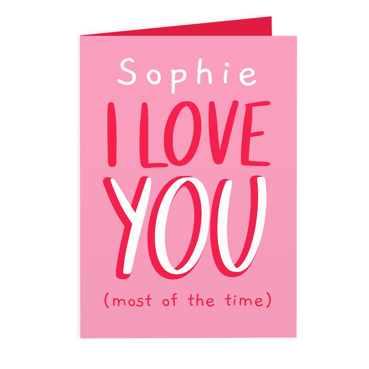 Personalised Love You - Most Of The Time Card Add Any Name - Personalise It!