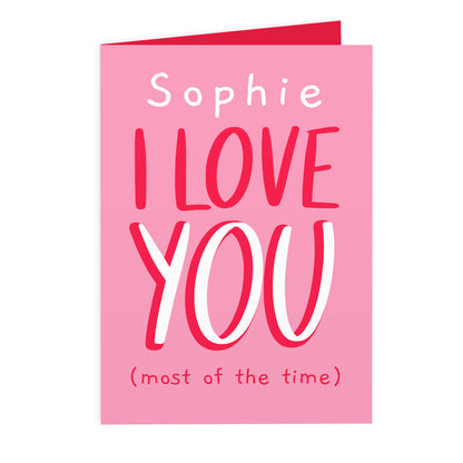 Personalised Love You - Most Of The Time Card Add Any Name - Personalise It!