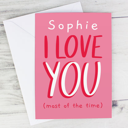Personalised Love You - Most Of The Time Card Add Any Name - Personalise It!