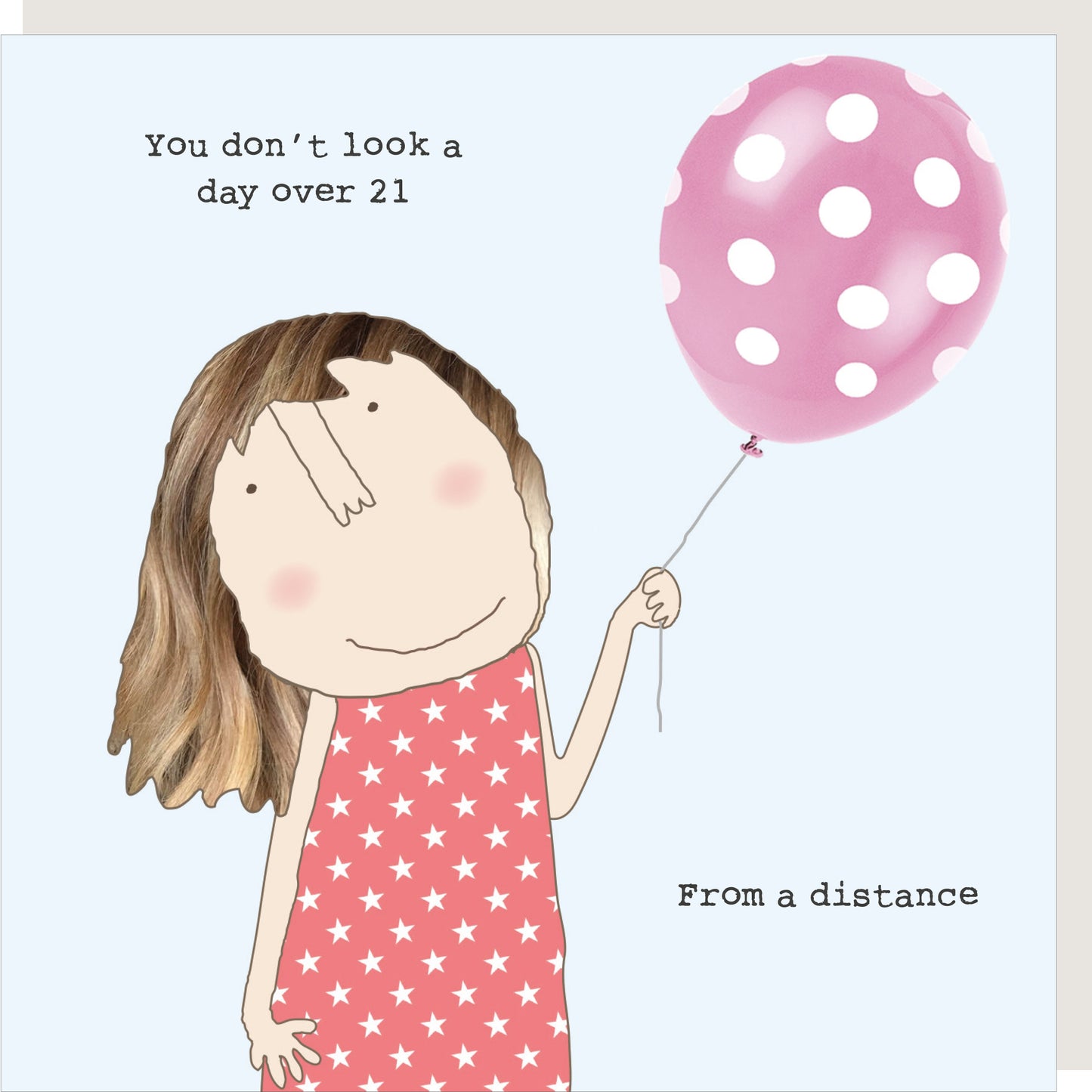 Rosie Made A Thing You Don't Look A Day Over 21 Birthday Card
