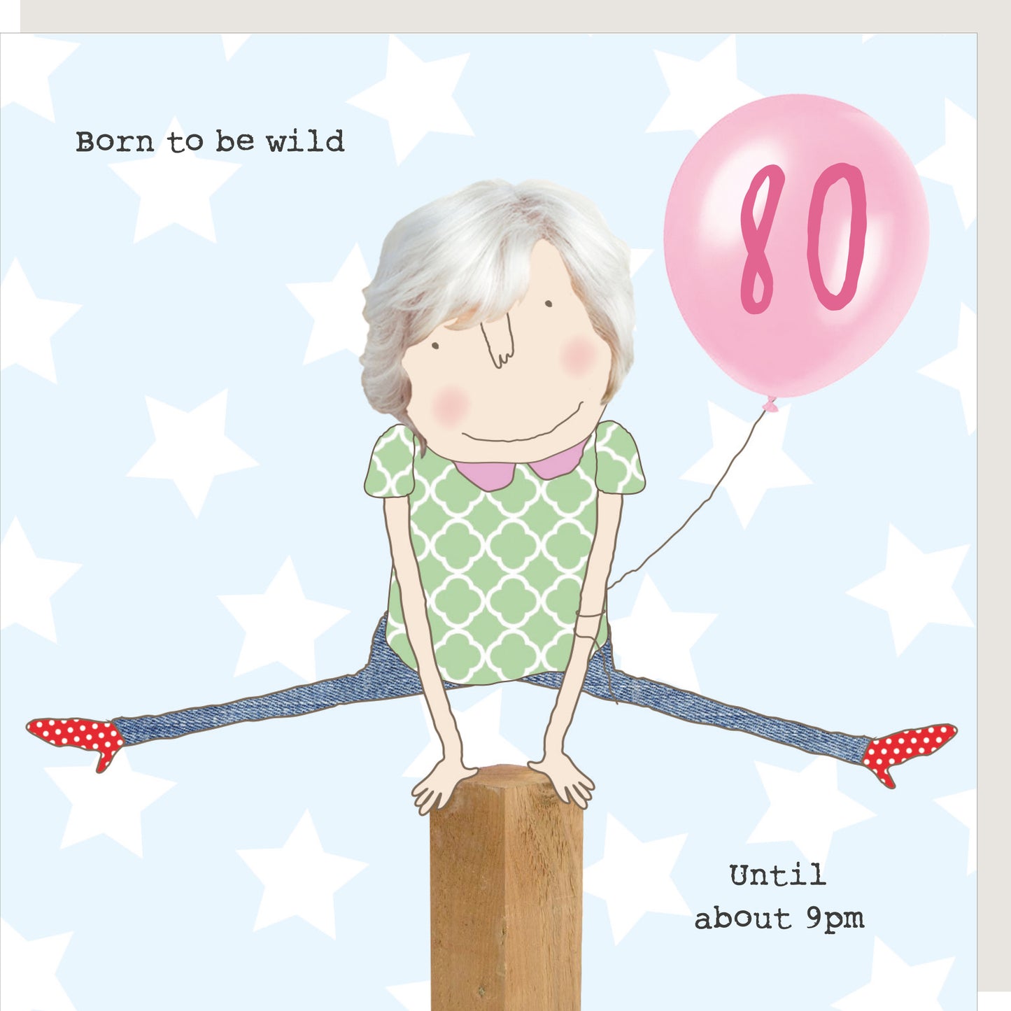 Rosie Made A Thing Born To Be Wild Female 80th Birthday Card