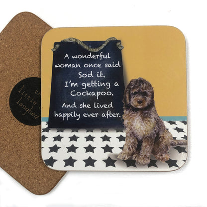 Sod It I'm Getting A Cockapoo & Live Happy Little Dog Laughed Coaster