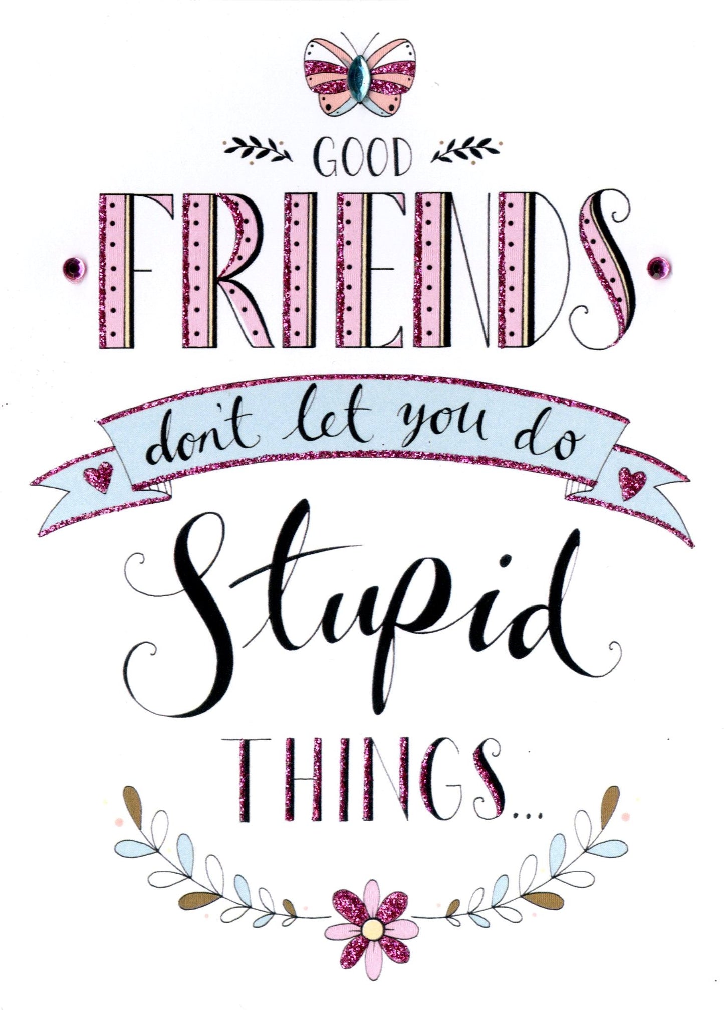Good Friends Stupid Things Greeting Card