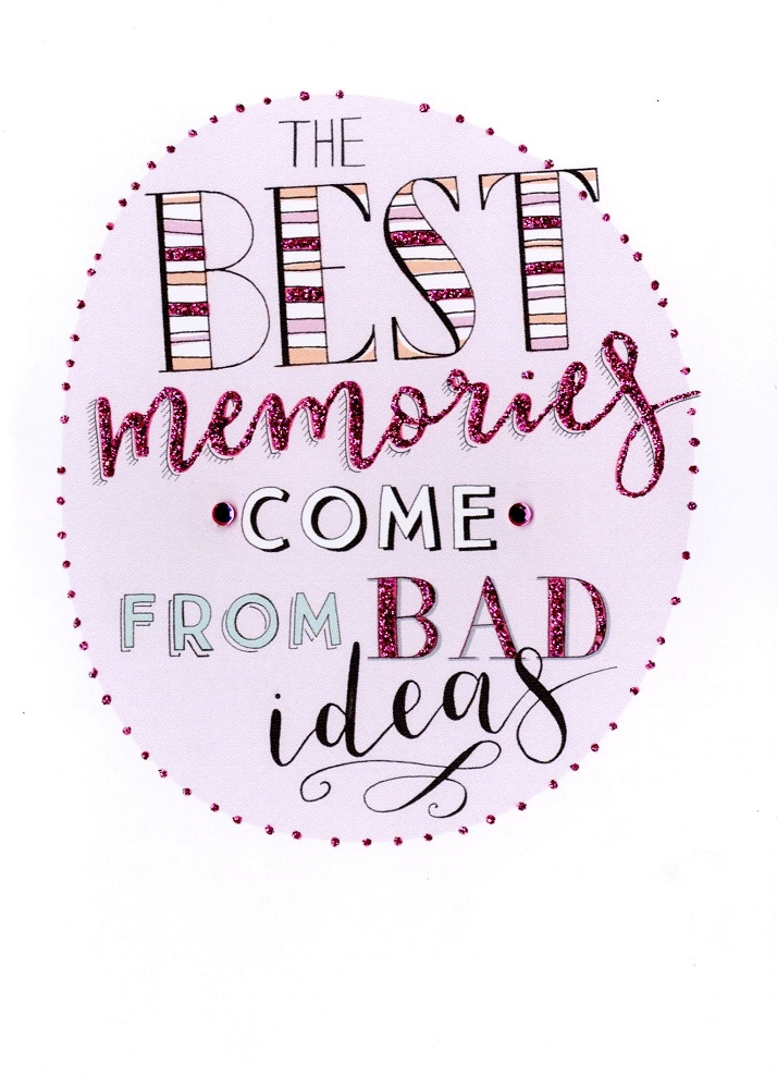 The Best Birthday Memories From Bad Ideas Greeting Card