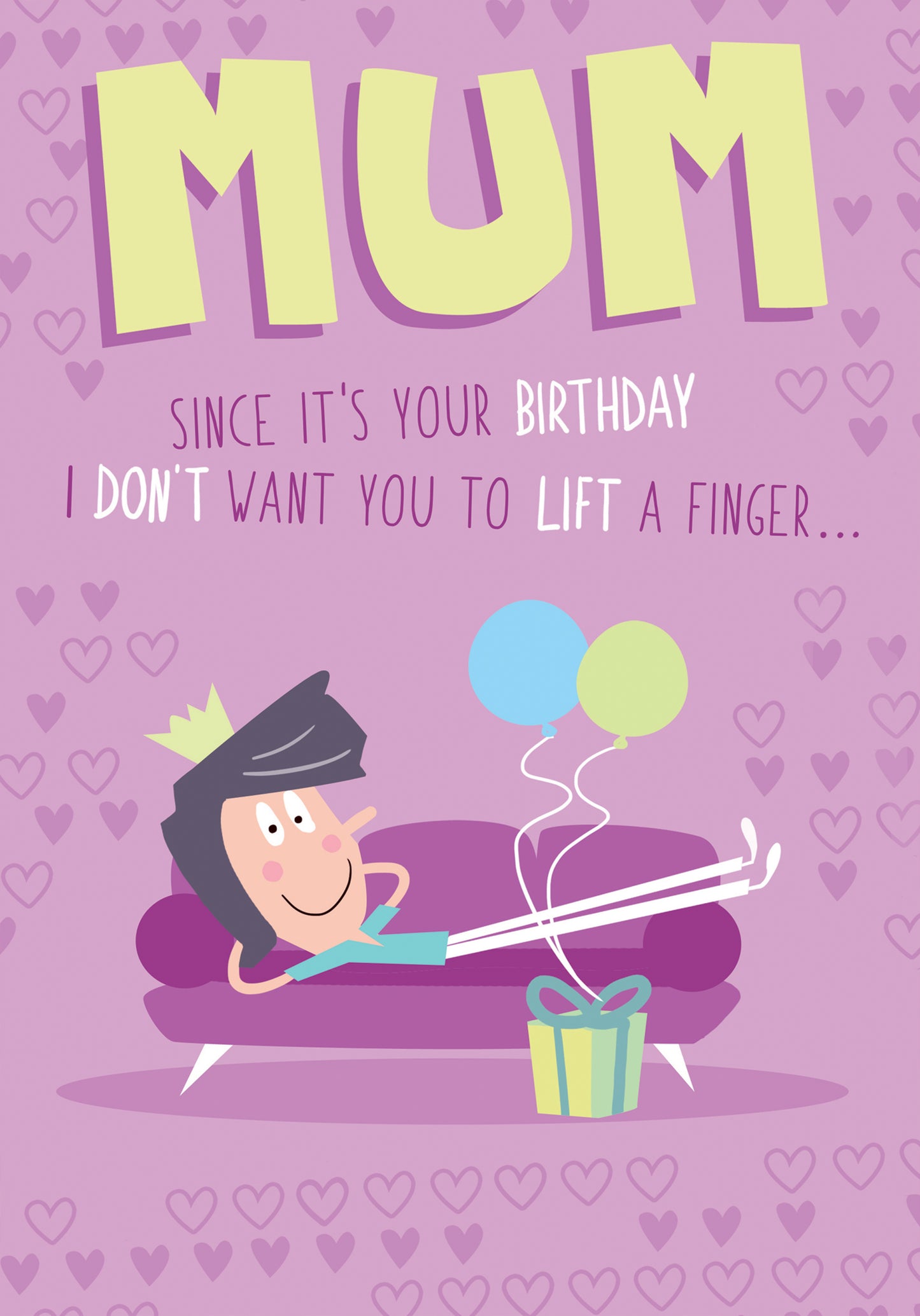 Mum Don't Lift A Finger Humour Birthday Card