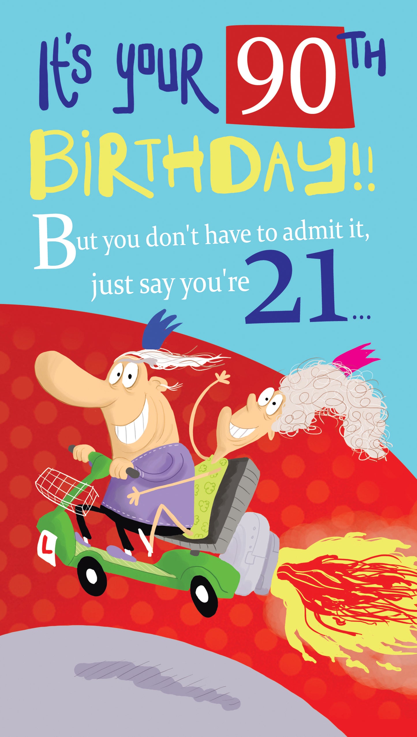 90th But Don't Admit It! Humour Birthday Card