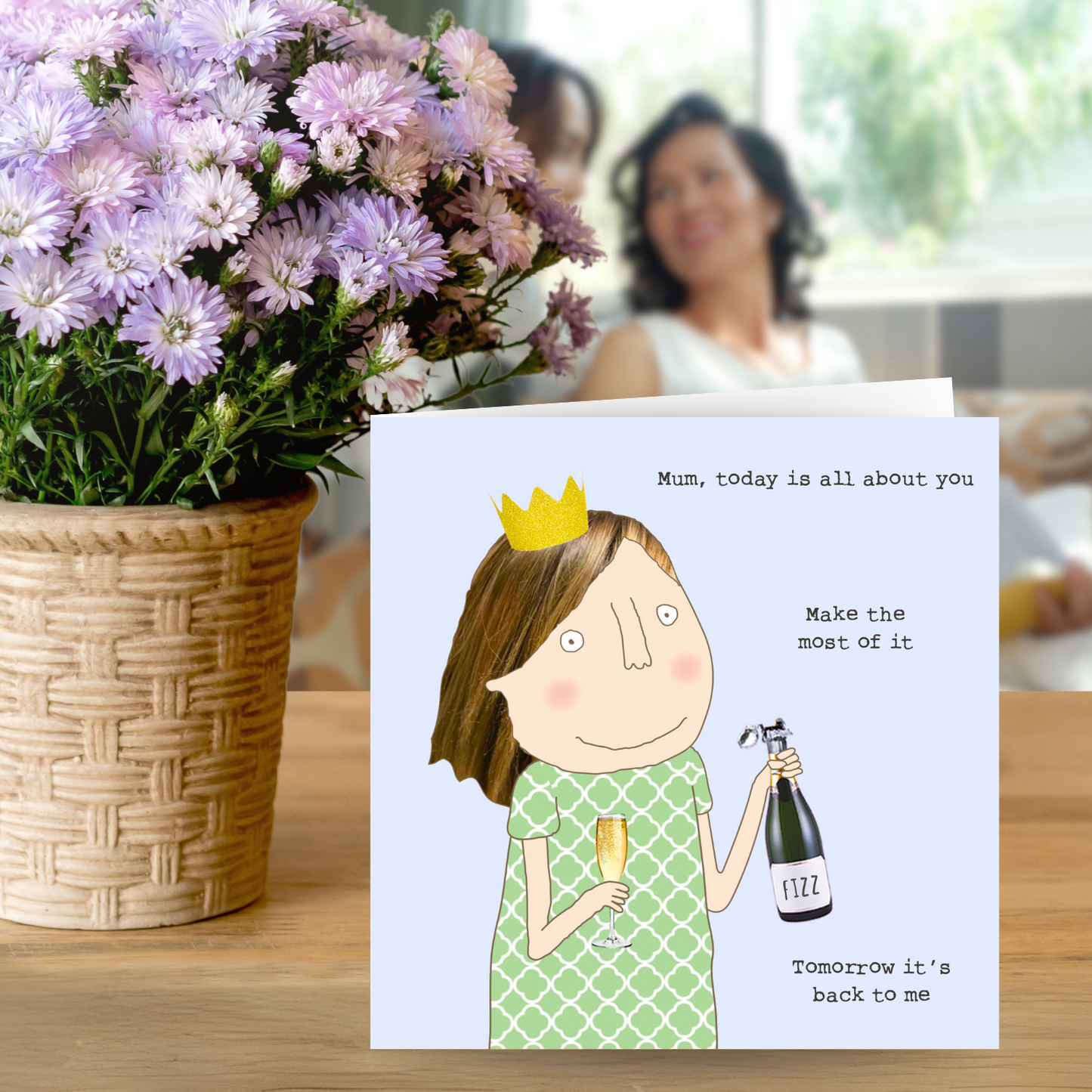 Rosie Made A Thing Today Is About You Champagne Mother's Day Funny Greeting Card