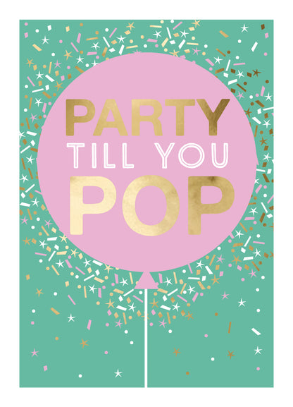 Party Till You Pop Balloon Birthday Card