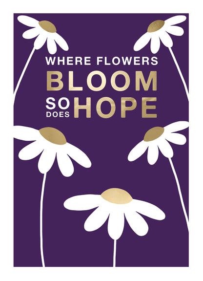 Where Flowers Bloom So Does Hope Sympathy Card