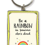 Be A Rainbow In A Cloud Metallic Keyring