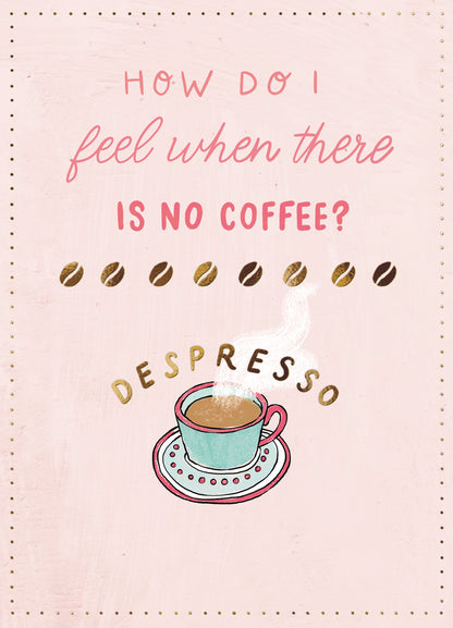 How I Feel With No Coffee Funny Birthday Greeting Card