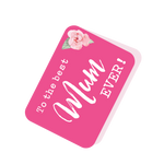 To the Best Mum Ever Pink Tag