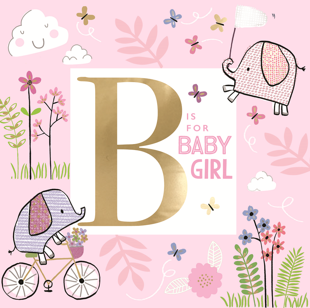 B Is For Baby Girl New Arrival Gold Foiled New Baby Greeting Card