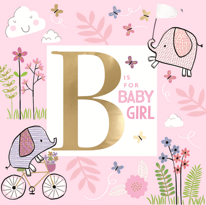 B Is For Baby Girl New Arrival Gold Foiled New Baby Greeting Card