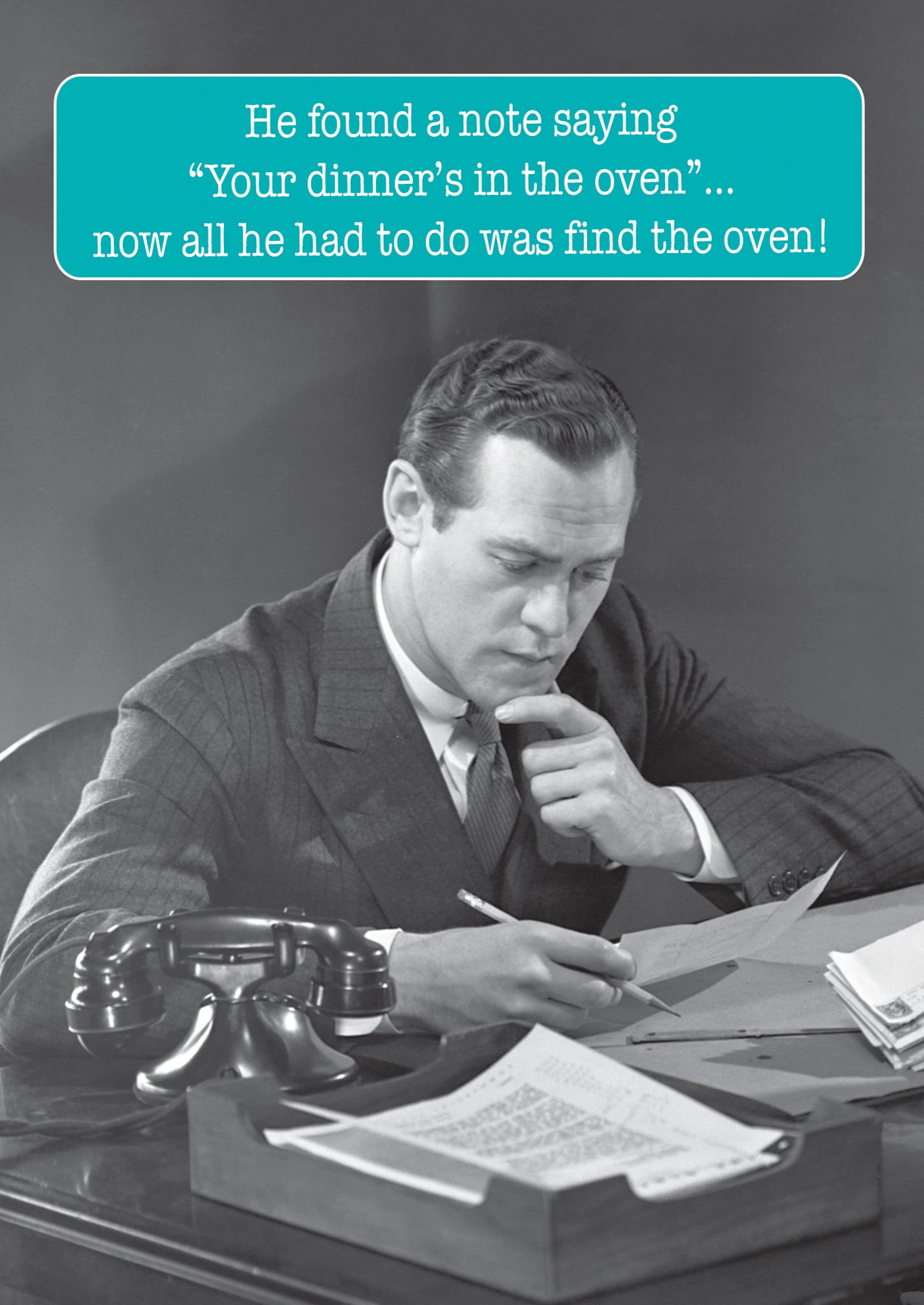 Your Dinner's In The Oven Humour Birthday Card