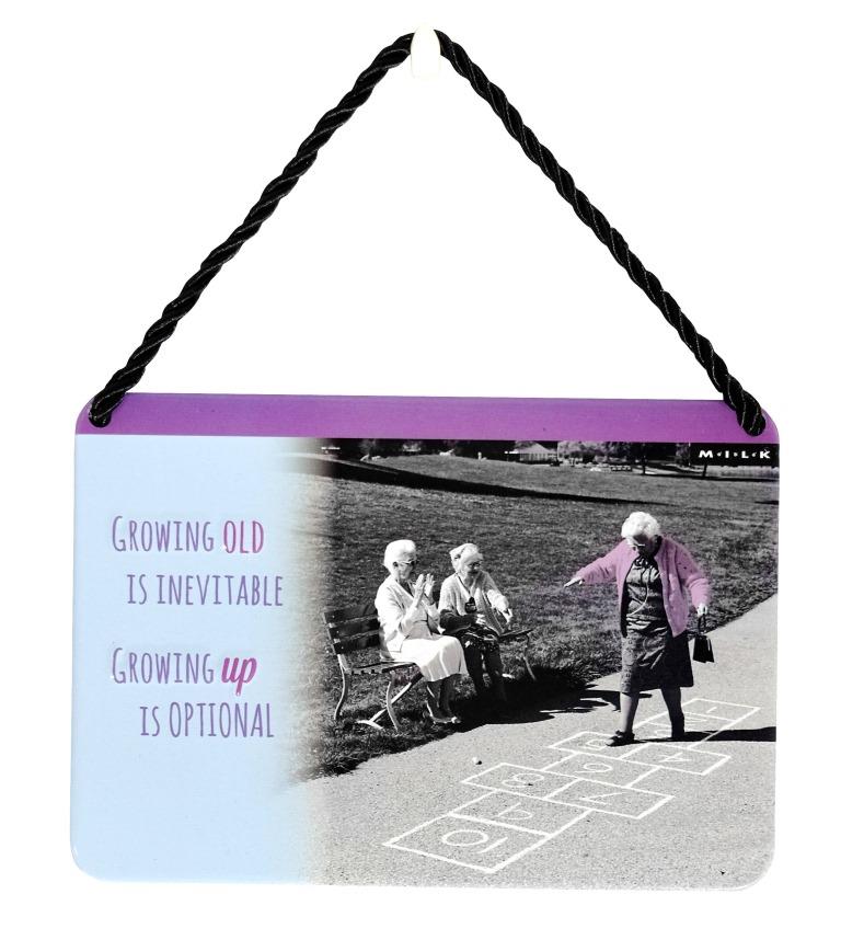 Growing Old Is Inevitable Growing Up Is Optional Tin Hanging Plaque