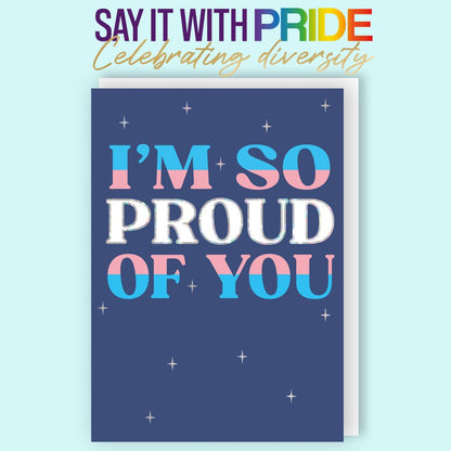 I'm So Proud Of You Say It With Pride Greeting Card