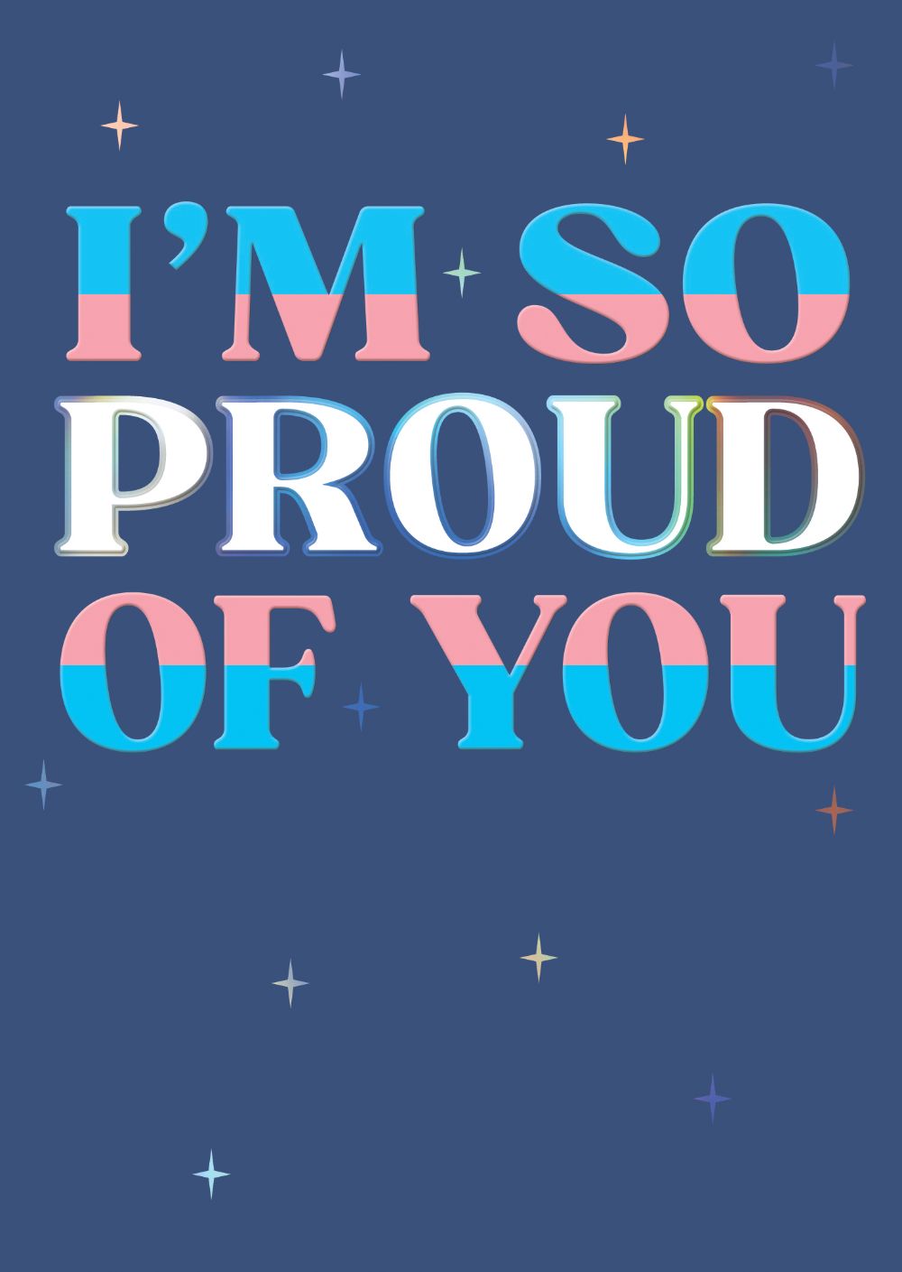 I'm So Proud Of You Say It With Pride Greeting Card