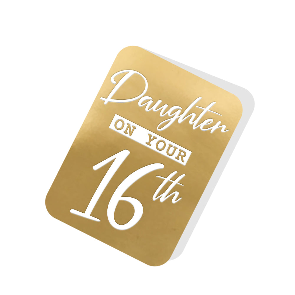 Daughter on your 16th Gold Tag