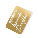 From your Favourite Daughter Gold Tag