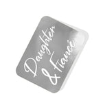 Daughter & Fiancé Silver Tag