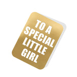 To a Special Little Girl Gold Tag