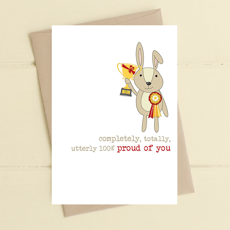 Totally Utterly 100% Proud Of You Greeting Card