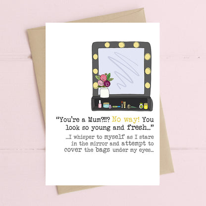 Your A Mum No Way! Your So Young Greeting Card