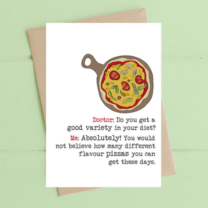 A Good Variety In Your Diet? Pizza Greeting Card