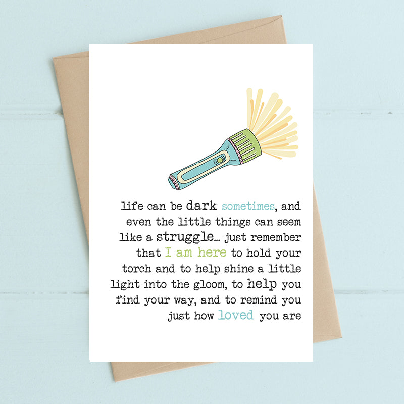 Life Can Be Dark I am Here To Help Greeting Card